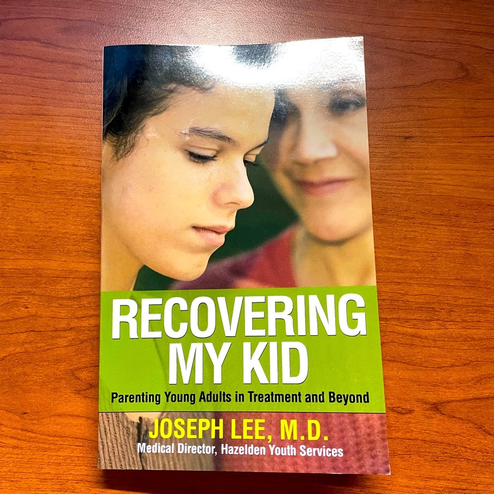 Recovering My Kid: Parenting Young Adults in Treatment and Beyond